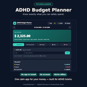 May include: A digital ADHD Budget Planner interface on a dark background. The dashboard displays a safe to spend amount of $2,325.00, income, spent, and bill tracking. Text includes FuturePlanners, ADHD Budget Planner, and No app to install.