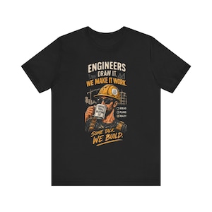 Ingenjörer ritar det, vi får det att fungera t-shirt, konstruktionshumorgåva