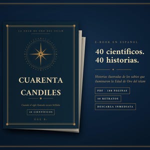 Peut inclure: Une couverture de livre numérique bleu foncé intitulée Cuarenta Candiles, avec un graphique de rose des vents dorée et du texte détaillant 40 scientifiques et 40 histoires de l'âge d'or de l'Islam. Le fichier PDF compte 188 pages et 40 portraits.