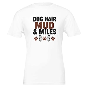 Dog Hair Mud and Miles Shirt, Funny Trail Running T-Shirt, Trail Runner Gift, Ultra Runner Tee, Hiking Shirt, Mountain Runner Gift White
