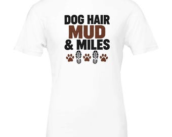 Dog Hair Mud and Miles Shirt, Funny Trail Running T-Shirt, Trail Runner Gift, Ultra Runner Tee, Hiking Shirt, Mountain Runner Gift