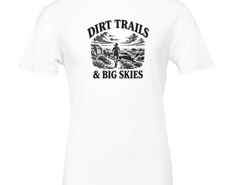Dirt Trails and Big Skies Shirt, Funny Trail Running T-Shirt, Trail Runner Gift, Ultra Runner Tee, Hiking Shirt, Mountain Runner Gift