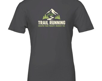 Trail Running Cheaper Than Therapy Shirt, Funny Trail Running T-Shirt, Trail Runner Gift, Ultra Runner Tee, Hiking Shirt