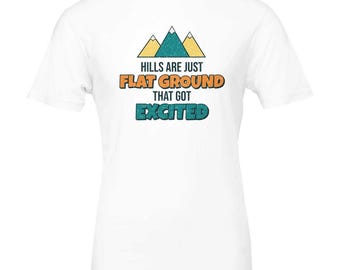 Hills Got Excited Tee - Funny Trail Running Shirt for Hikers & Ultra Runners, in 5 Colors  Multiple Sizes