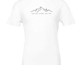 Collect Views Not PRs Shirt, Funny Trail Running T-Shirt, Trail Runner Gift, Ultra Runner Tee, Hiking Shirt, Mountain Runner Gift