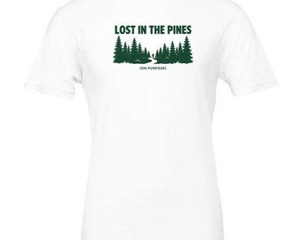 Lost in the Pines On Purpose Shirt, Funny Trail Running T-Shirt, Trail Runner Gift, Ultra Runner Tee, Hiking Shirt, Mountain Runner Gift
