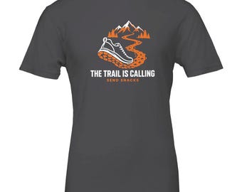 The Trail Is Calling Send Snacks Shirt, Funny Trail Running T-Shirt, Trail Runner Gift, Ultra Runner Tee, Hiking Shirt, Mountain Runner Gift