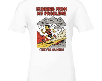 Funny Trail Running Shirt - Running From My Problems Tee in Five Colors