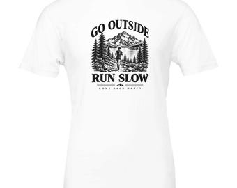 Go Outside Run Slow Come Back Happy Shirt, Funny Trail Running T-Shirt, Trail Runner Gift, Ultra Runner Tee, Hiking Shirt