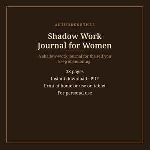 May include: A dark brown digital journal cover with gold text reading AUTHOREDBYHER, Shadow Work Journal for Women, A shadow-work journal for the self you keep abandoning, 38 pages, Instant download PDF, Print at home or use on tablet, For personal use.