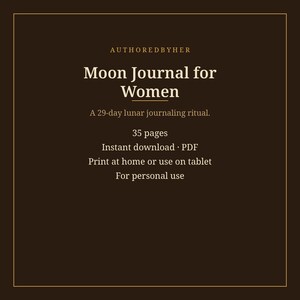 Op de afbeelding: Een donkerbruine digitale journal-omslag met gouden tekst: AUTHOREDBYHER, Moon Journal for Women, A 29-day lunar journaling ritual, 35 pages, Instant download PDF, Print at home or use on tablet, en For personal use, omlijst in goud.
