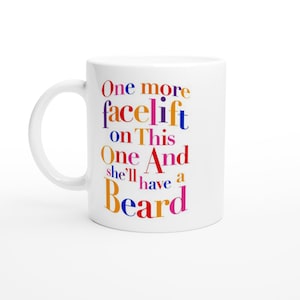 AbFab Fan Tribute Mug - facelift. Absolutely Fabulous quote.