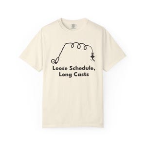 Fly Fishing Shirt, Loose Schedule Long Casts, Gift for Fisherman Dad or Husband, Minimalist Angler Tee