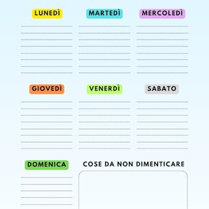 May include: A weekly planner sheet with a light blue background featuring the text LA MIA SETTIMANA DAL AL. It includes seven labelled sections for days of the week with lines for notes and a box labelled COSE DA NON DIMENTICARE.