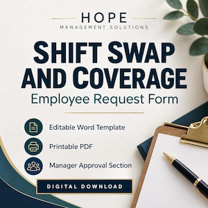 May include: A digital document template titled HOPE MANAGEMENT SOLUTIONS SHIFT SWAP AND COVERAGE Employee Request Form. It features icons for Editable Word Template, Printable PDF, and Manager Approval Section, with a pen on a clipboard.