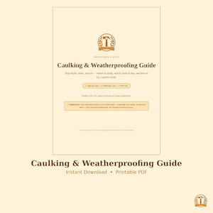 May include: A beige printable PDF document titled Caulking & Weatherproofing Guide. It features a brown hammer logo, step-by-step instructions, materials lists, pro tips, and a safety warning about professional help for roof or electrical work.