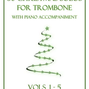 Op de afbeelding: Een muziekboekcover met de titel 50 CHRISTMAS SOLOS FOR TROMBONE WITH PIANO ACCOMPANIMENT VOLS. 1 - 5. De witte cover heeft een groene rand en een gestileerd groen lint in de vorm van een kerstboom, versierd met kleine sterretjes.