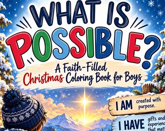May include: A coloring book cover titled What Is Possible? A Faith-Filled Christmas Coloring Book for Boys. It features a child in a winter coat and hat looking at a snowy landscape with a nativity scene and a bright star, plus five wooden signs with inspirational text.