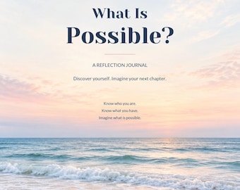 May include: A reflection journal titled What Is Possible? with the text NEXT LEVEL LIVING LIFE, CREATE WHAT IS POSSIBLE, A REFLECTION JOURNAL, Discover yourself. Imagine your next chapter. Know who you are. Know what you have. Imagine what is possible. NextLevelLivingLife.com over a beach scene.