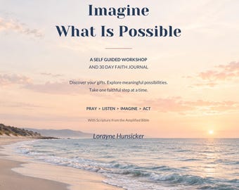 May include: A book cover titled Imagine What Is Possible, A Self Guided Workshop and 30 Day Faith Journal by Lorayne Hunsicker. The background features a sunset over a sandy beach with ocean waves. Text includes: Next Level Living Life, Create What Is Possible, Discover your gifts, Explore meaningful possibilities, Take one faithful step at a time, Pray, Listen, Imagine, Act, With Scripture from the Amplified Bible, and NextLevelLivingLife.com.
