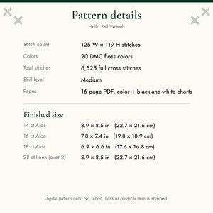 May include: A digital cross stitch pattern titled Hello Fall Wreath. Details include 125 W x 119 H stitches, 20 DMC floss colors, 6,525 full cross stitches, medium skill level, and a 16-page PDF with color and black-and-white charts.