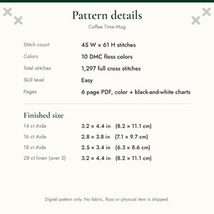 May include: A digital cross stitch pattern titled Coffee Time Mug. Details include 45 W x 61 H stitches, 10 DMC floss colors, 1,297 full cross stitches, and a 6 page PDF. Finished sizes range from 2.5 x 3.4 inches to 3.2 x 4.4 inches.