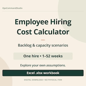 May include: A digital Employee Hiring Cost Calculator spreadsheet template with dark green text on a light beige background. It features the text OpsCommandStudio, Employee Hiring Cost Calculator, Backlog & capacity scenarios, One hire 1-52 weeks, Explore your own assumptions, Excel .xlsx workbook, and DIGITAL DOWNLOAD NO PHYSICAL ITEM.