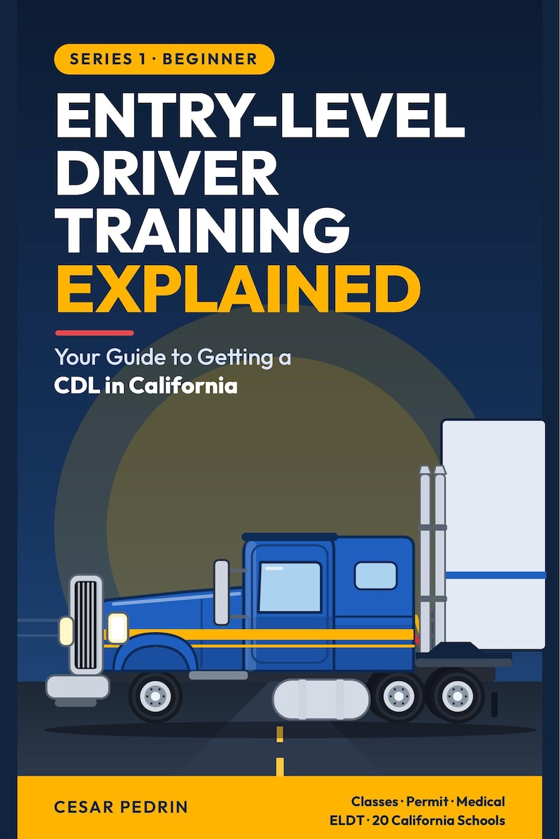 Pu&ograve; includere: Un'illustrazione di un autoarticolato blu su sfondo blu scuro con il testo: SERIES 1 BEGINNER ENTRY-LEVEL DRIVER TRAINING EXPLAINED Your Guide to Getting a CDL in California CESAR PEDRIN Classes Permit Medical ELDT 20 California Schools.