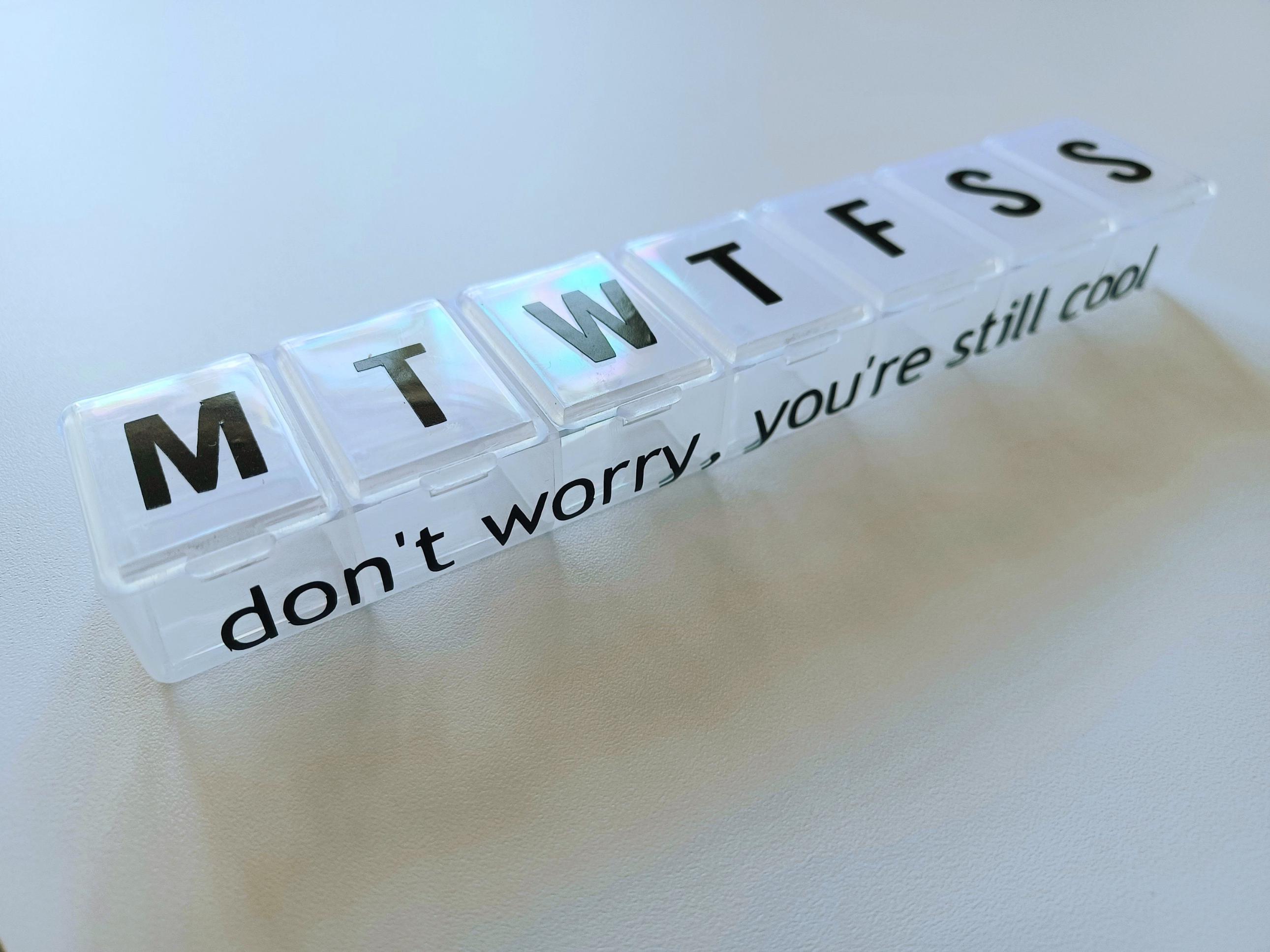 Pill organiser - don't worry you're still cool - weekly pill caddy - fun gift