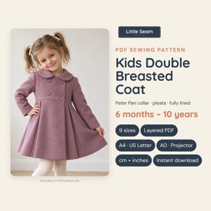 May include: A PDF sewing pattern for a kids double breasted coat by Little Seam. The pattern features a Peter Pan collar, pleats, and is fully lined. It covers sizes from 6 months to 10 years, including 9 sizes, layered PDF, A4, US Letter, AO, projector, cm, inches, and instant download.