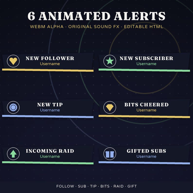 May include: Six animated alerts for streaming featuring text labels for New Follower, New Subscriber, New Tip, Bits Cheered, Incoming Raid, and Gifted Subs. Each alert includes a unique icon, a placeholder for a username, and a colored line.