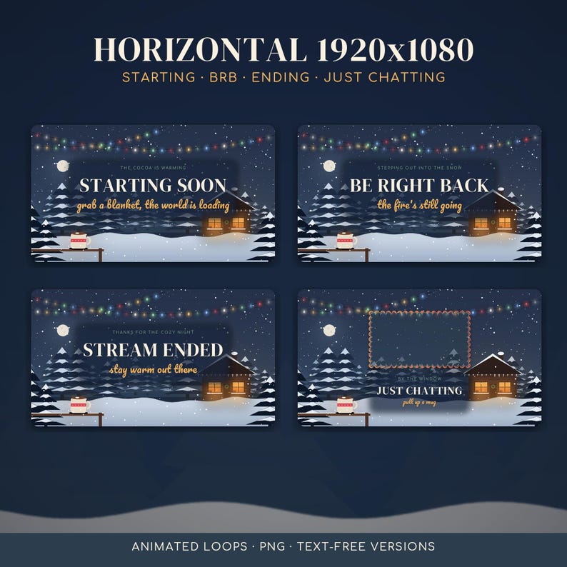 May include: A set of four digital stream overlays featuring a snowy winter landscape with a cabin, string lights, and a mug. Text includes STARTING SOON, BE RIGHT BACK, STREAM ENDED, and JUST CHATTING with various cozy phrases in a dark blue theme.