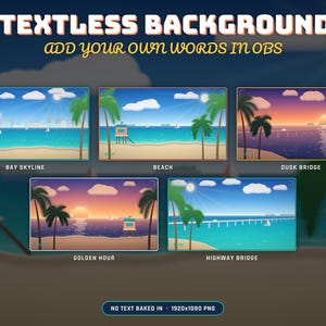 May include: A digital collection of 5 textless backgrounds for OBS, featuring illustrations of a bay skyline, beach, dusk bridge, golden hour, and highway bridge. Each scene displays palm trees, water, and sky, with the text 5 TEXTLESS BACKGROUNDS ADD YOUR OWN WORDS IN OBS.
