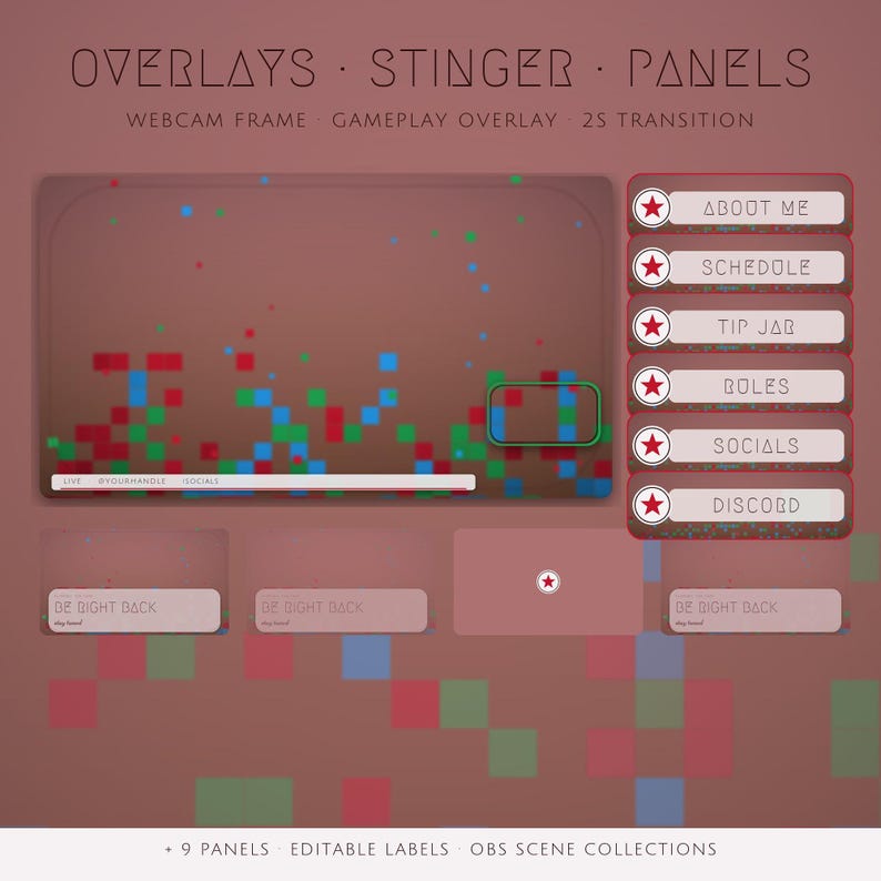 May include: A digital streaming overlay set featuring a brown background with red, blue, and green pixelated squares. Includes a webcam frame, gameplay overlay, and six panels labelled About Me, Schedule, Tip Jar, Rules, Socials, and Discord.