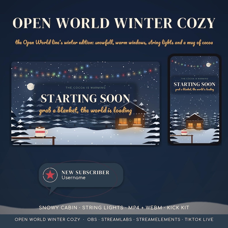 May include: Digital stream overlay set titled OPEN WORLD WINTER COZY featuring a snowy cabin scene with string lights, a mug of cocoa, and text that reads STARTING SOON, grab a blanket, the world is loading, plus a new subscriber alert box.