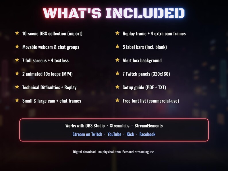 May include: A digital streaming asset bundle titled WHAT'S INCLUDED, featuring a 10-scene OBS collection, movable webcam and chat groups, 7 full screens, 4 textless screens, 2 animated 10s loops, 7 Twitch panels, and a setup guide.
