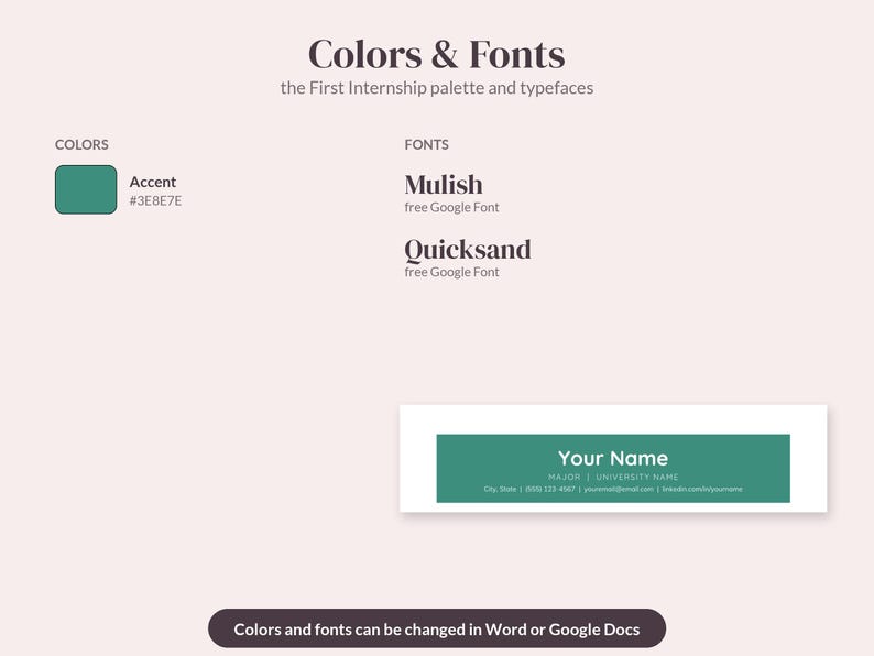 May include: A design guide titled Colors & Fonts for the First Internship palette, featuring a teal accent color #3E8E7E, Mulish and Quicksand fonts, and a sample business card template with the placeholder text Your Name.