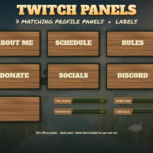 May include: A set of Twitch panels featuring a wood grain texture with white text. The panels include labels for About Me, Schedule, Rules, Donate, Socials, and Discord. Also included are four smaller rectangular labels and one blank panel.