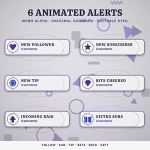 May include: A set of 6 animated alerts featuring purple text and icons on white rounded rectangular bars. The text reads 6 ANIMATED ALERTS, WEBM ALPHA, ORIGINAL SOUND FX, EDITABLE HTML, NEW FOLLOWER, NEW SUBSCRIBER, NEW TIP, BITS CHEERED, INCOMING RAID, and GIFTED SUBS.