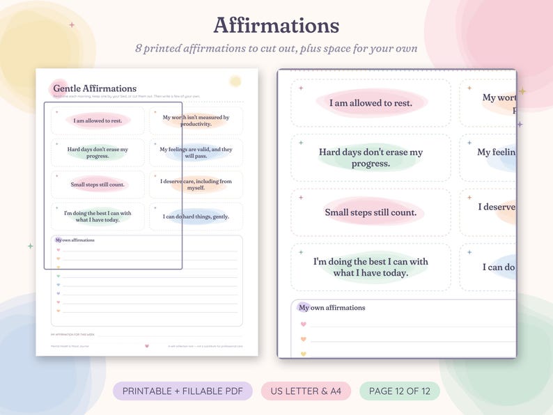 May include: A printable sheet titled Affirmations featuring eight pre-printed statements like I am allowed to rest and Hard days don't erase my progress, with additional blank lines for personal notes, presented in a soft pastel color palette.