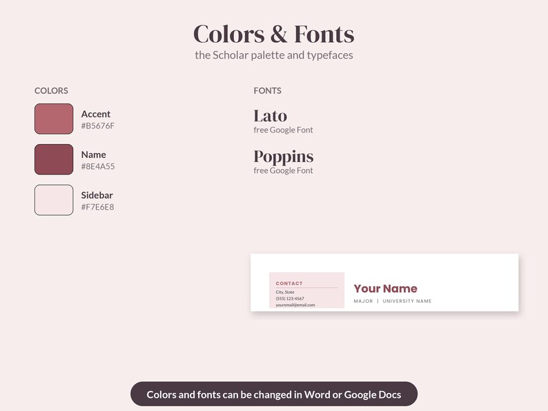 May include: A design guide titled Colors & Fonts for the Scholar palette, featuring color swatches for Accent #B5676F, Name #8E4A55, and Sidebar #F7E6E8. It lists Lato and Poppins fonts, shows a contact block with Your Name, and a bottom note.