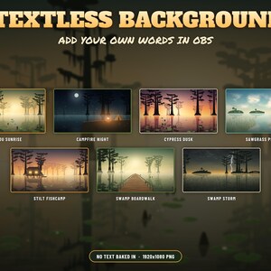 May include: A digital collection of 7 textless backgrounds for OBS, featuring swamp-themed landscapes titled Bayou Sunrise, Campfire Night, Cypress Dusk, Sawgrass Prairie, Stilt Fishcamp, Swamp Boardwalk, and Swamp Storm, each 1920x1080 PNG.