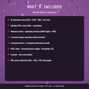 以下が含まれることがあります： 紫色の背景に「WHAT'S INCLUDED」および「INSTANT DIGITAL DOWNLOAD」というテキストが記載されたデジタルダウンロード製品リスト。リストには、10個のアニメーションシーン、編集可能なHTMLタイトル、ウェブカムフレーム、スティンガー遷移、アラート、パネル、OBSシーンコレクションが含まれています。