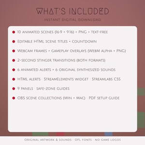 May include: A digital download list on a white background with red bullet points. Text includes: WHAT'S INCLUDED, INSTANT DIGITAL DOWNLOAD, 10 ANIMATED SCENES, EDITABLE HTML SCENE TITLES, WEBCAM FRAMES, STINGER TRANSITIONS, ANIMATED ALERTS, AND OBS SCENE COLLECTIONS.