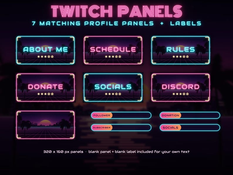 May include: A set of seven rectangular Twitch panels and four labels featuring a neon-style sunset landscape with palm trees. The text includes TWITCH PANELS, 7 MATCHING PROFILE PANELS + LABELS, ABOUT ME, SCHEDULE, RULES, DONATE, SOCIALS, DISCORD, FOLLOWER, DONATION, SUBSCRIBER, and 320 x 160 px panels.