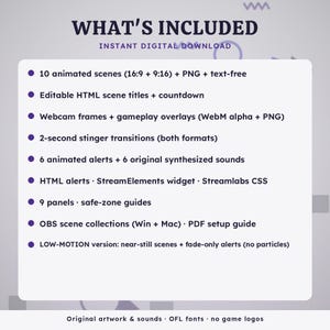 May include: A digital download information graphic titled WHAT'S INCLUDED. It lists 10 animated scenes, editable HTML titles, webcam frames, stinger transitions, 6 animated alerts with sounds, HTML widgets, 9 panels, OBS collections, and a low-motion version.