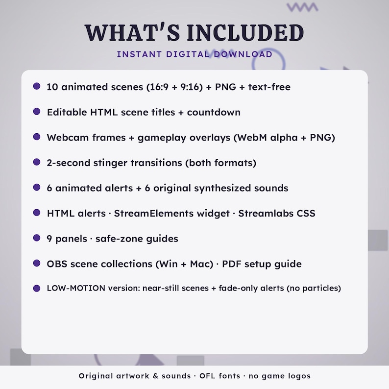 May include: A digital download information graphic titled WHAT'S INCLUDED. It lists 10 animated scenes, editable HTML titles, webcam frames, stinger transitions, 6 animated alerts with sounds, HTML widgets, 9 panels, OBS collections, and a low-motion version.