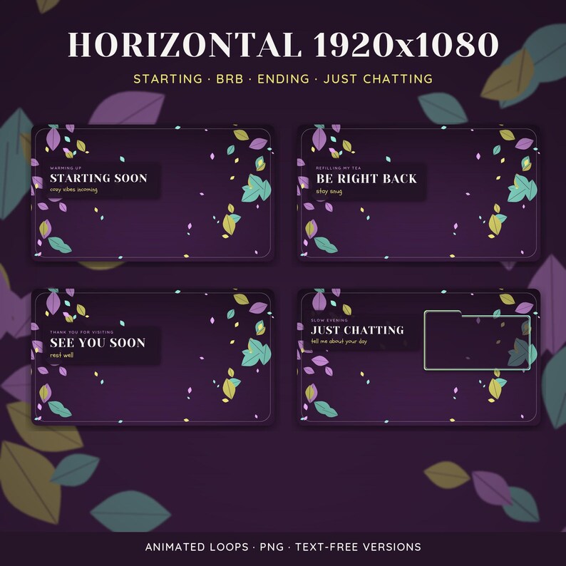 May include: A set of four dark purple digital stream overlays featuring scattered colorful leaves. Text includes HORIZONTAL 1920x1080, STARTING SOON, BE RIGHT BACK, SEE YOU SOON, and JUST CHATTING, along with smaller sub-text phrases.
