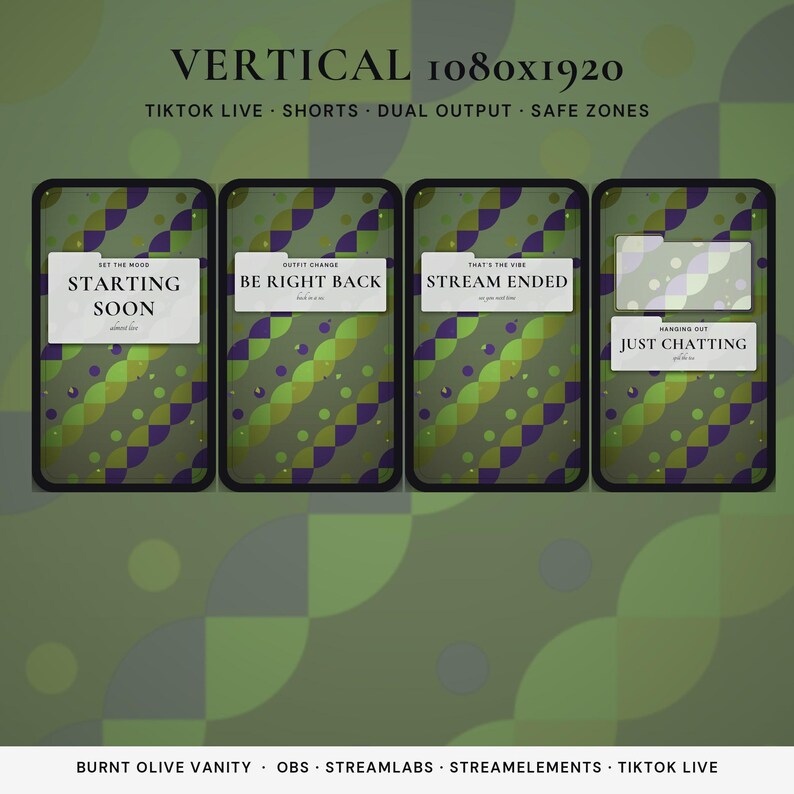 May include: Four vertical digital screen overlays featuring a green and purple geometric pattern. The text reads: STARTING SOON, BE RIGHT BACK, STREAM ENDED, and JUST CHATTING. The top text displays VERTICAL 1080x1920 TIKTOK LIVE SHORTS DUAL OUTPUT SAFE ZONES.