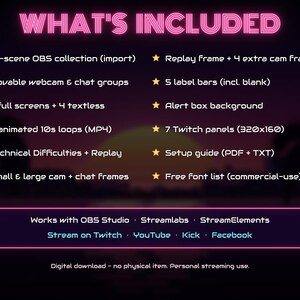 May include: A digital streaming asset pack titled WHAT'S INCLUDED, featuring a 10-scene OBS collection, replay frames, cam frames, label bars, alert box backgrounds, animated loops, Twitch panels, and a setup guide. Compatible with OBS Studio, Streamlabs, StreamElements, Twitch, YouTube, Kick, and Facebook.